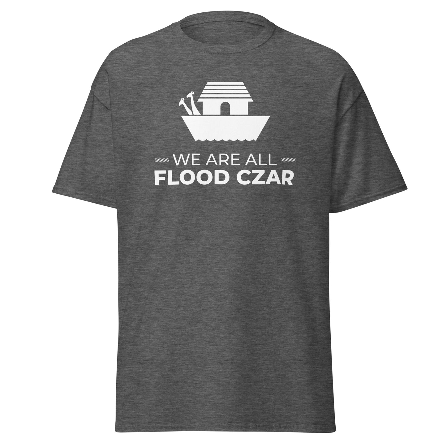 We Are All Flood Czar t-shirt