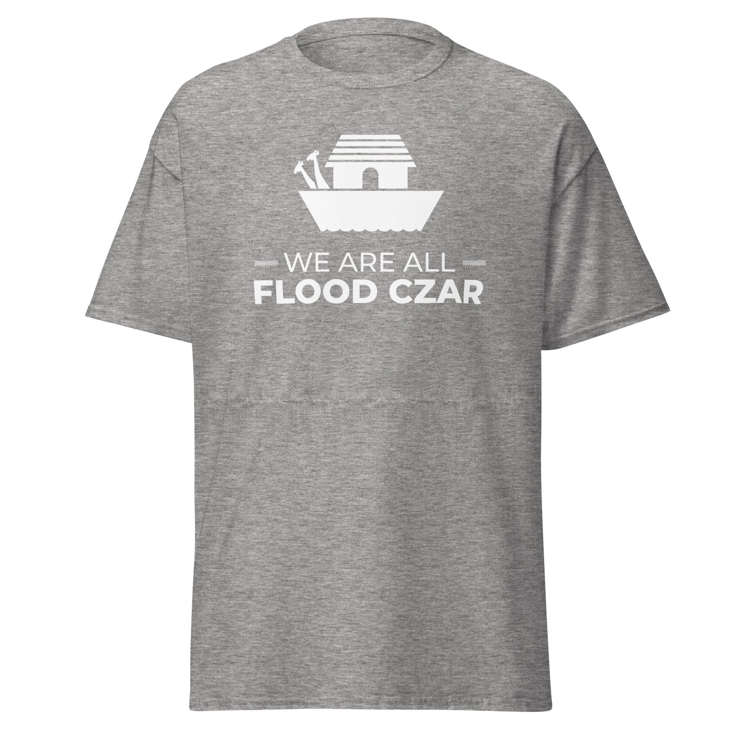 We Are All Flood Czar t-shirt